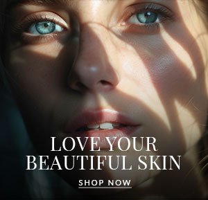 LOVE YOUR BEAUTIFUL SKIN - SHOP NOW