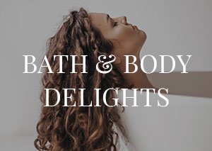 bath and body delights | SHOP NOW