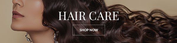 HAIRCARE - SHOP NOW >