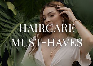 haircare must-haves | SHOP NOW