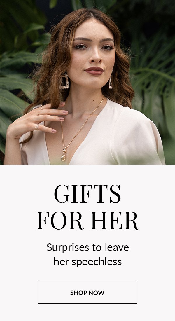 GIFTS FOR HER | SHOP NOW