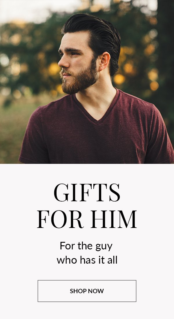 GIFTS FOR HIM | SHOP NOW