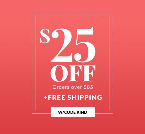 \\$25 OFF \\$85 - SHOP NOW 