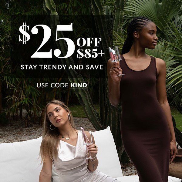 \\$25 OFF \\$85 - SHOP NOW