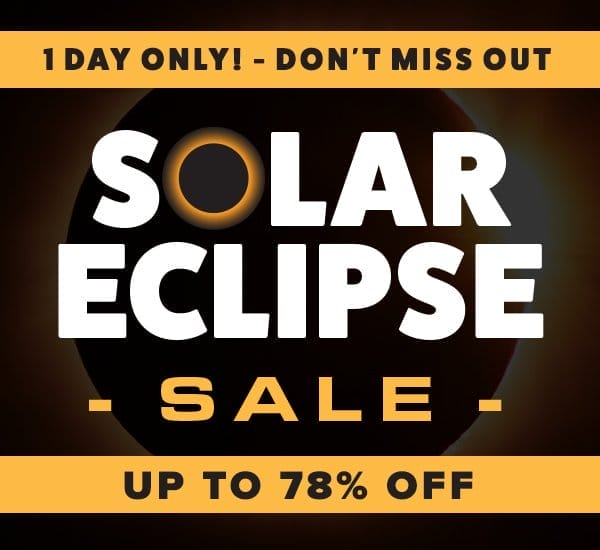 1 DAY ONLY - ECLIPSE SALE UP TO 78% OFF