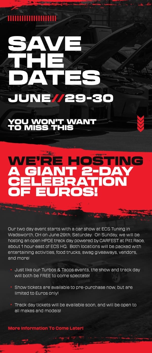 Save the dates! ECS Tuning is hosting a giant 2-day celebration of Euros on June 29th and 30th!