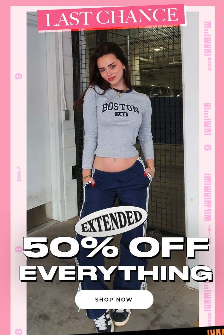 LAST CHANCE! 50% OFF EVERYTHING