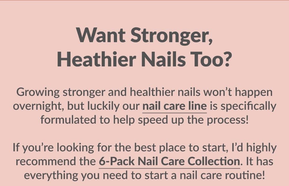 Want Stronger Healthier Nails Too?