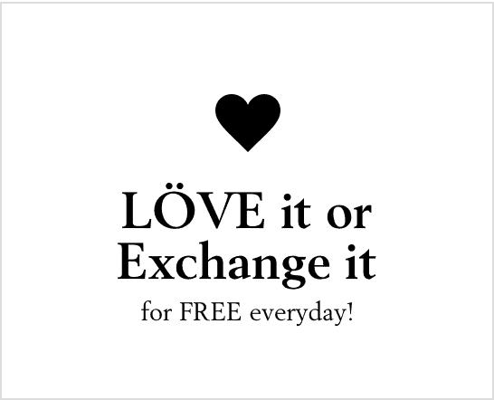 Love it or Exchange it for Free Everyday