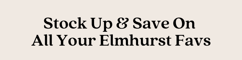 Stock UP & Save On All Your Elmhurst Favs