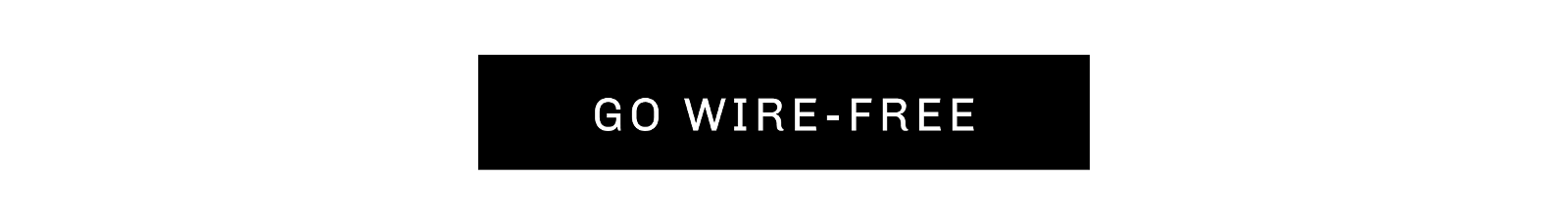 GO WIRE-FREE