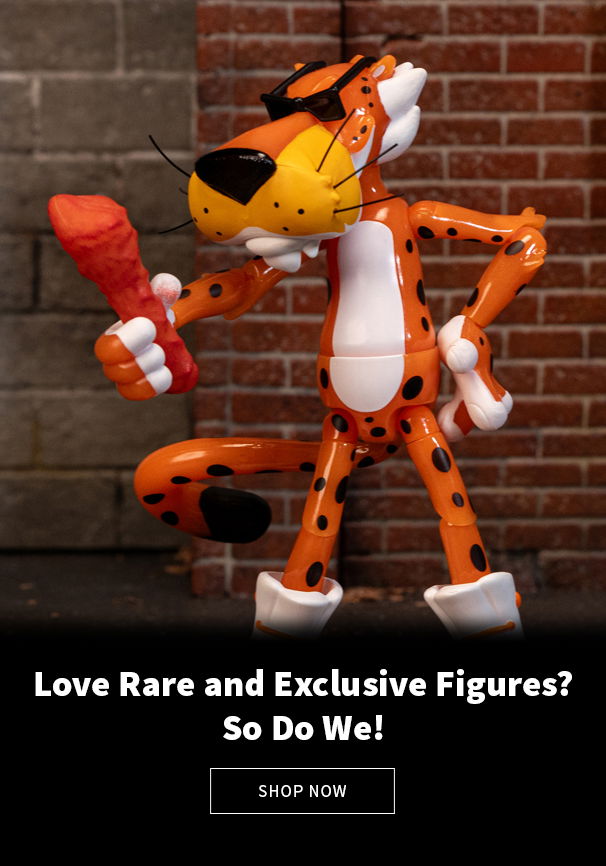 Love Rare and Exclusive Figures? So Do We! Shop Now