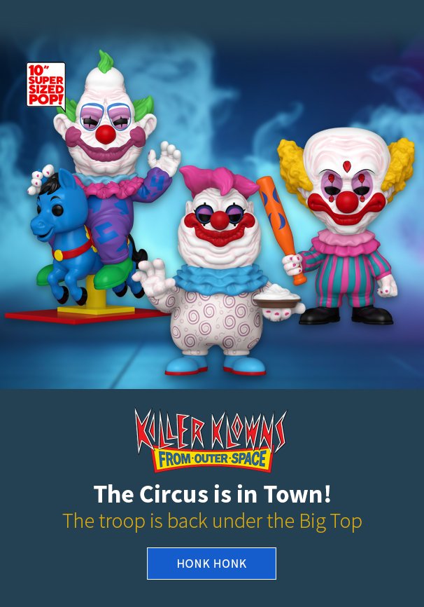 Killer Klowns The Circus is in Town! The troop is back under the Big Top Honk Honk