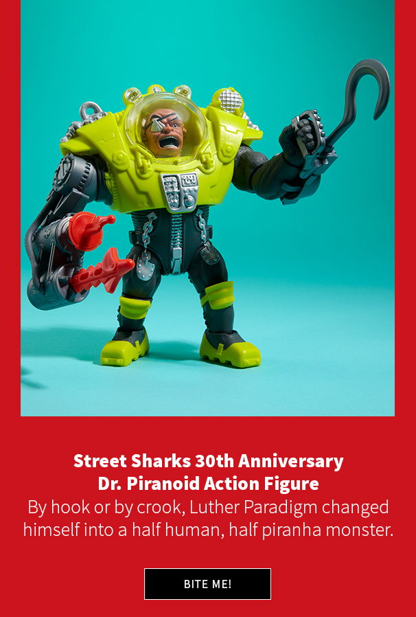 Street Sharks 30th Anniversary Dr. Piranoid Action Figure By hook or by crook.' Luther Paradigm changed himself into a half human, half piranha monster. 