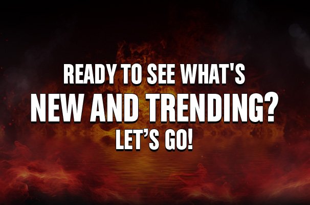 Ready To See What's New and Trending? Let's Go! Shop Now