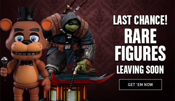 Last Chance! Rare Figures are Leaving Soon Shop Now