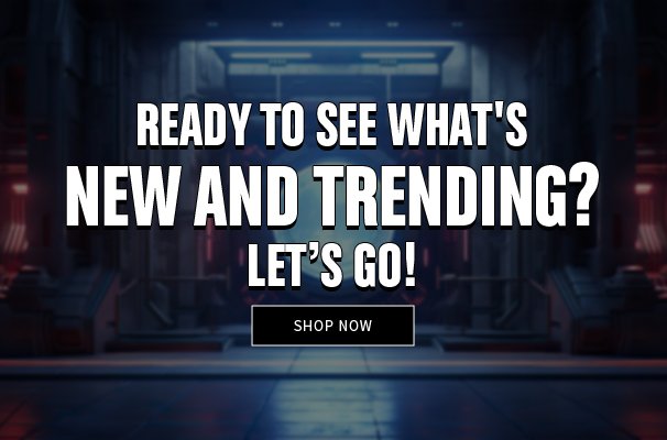 Ready To See What's New and Trending? Let's Go! Shop Now