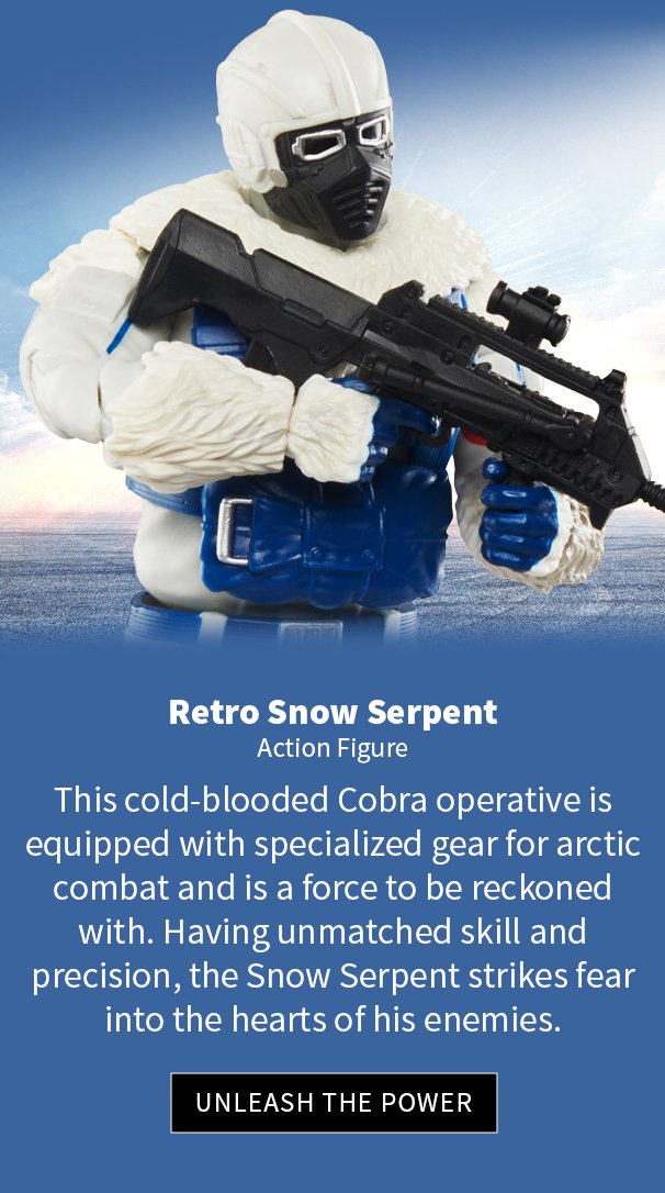 G.I. Joe Classified Series Retro Snow Serpent This cold-blooded Cobra operative is equipped with specialized gear for arctic combat and is a force to be reckoned with. Having unmatched skill and precision, the Snow Serpent strikes fear into the hearts of his enemies. 