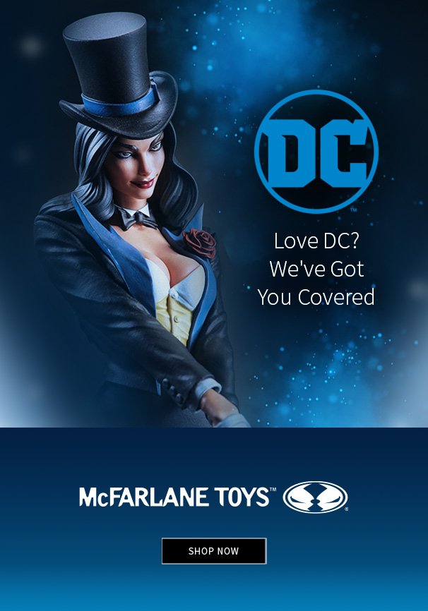 Love DC? We've Got You Covered McFarlane Toys Shop Now