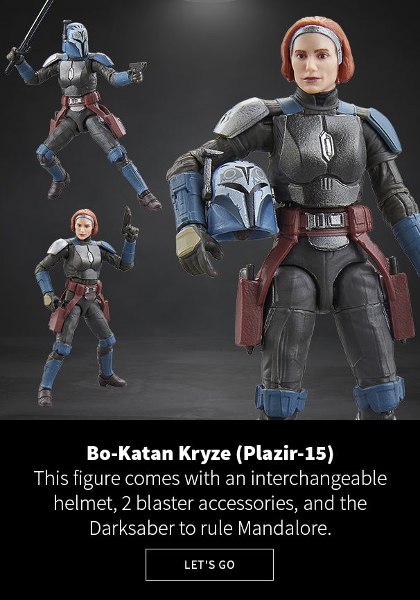 Bo-katan Kryze (Plazir-15) This figure comes with an interchangeable helmet, 2 blaster accessories, and the Darksaber to rule Mandalore. 