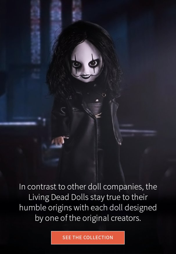 In contrast to other doll companies, the Living Dead Dolls stay true to their humble origins with each doll designed by one of the original creators.