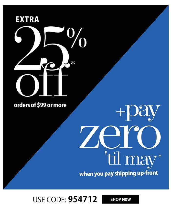EXTRA 25% OFF + BUY NOW, PAY LATER