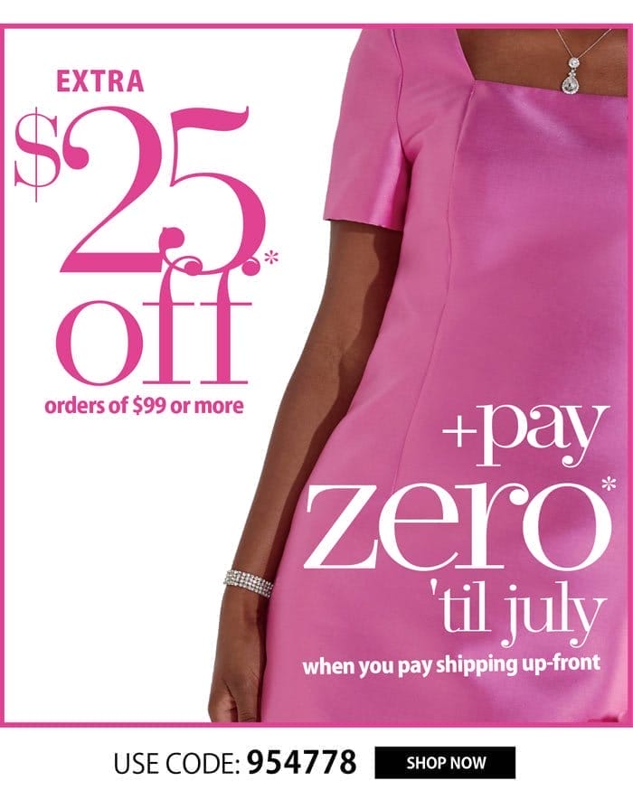 EXTRA \\$25 OFF + BUY NOW, PAY IN JULY!