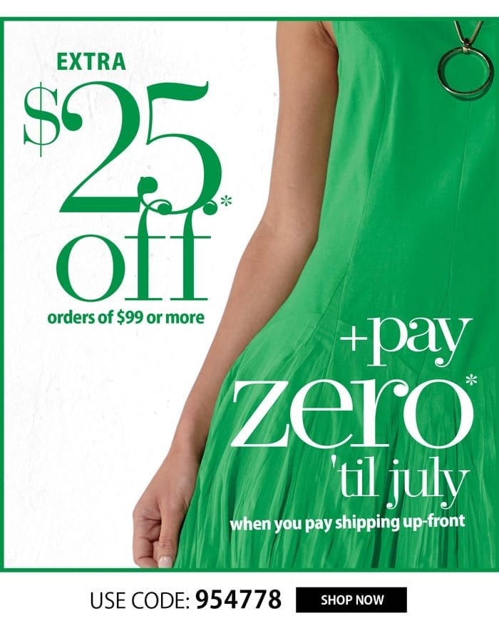 EXTRA \\$25 OFF + BUY NOW, PAY IN JULY!