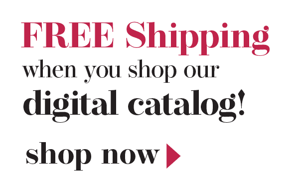 SHOP OUR ONLINE CATALOG