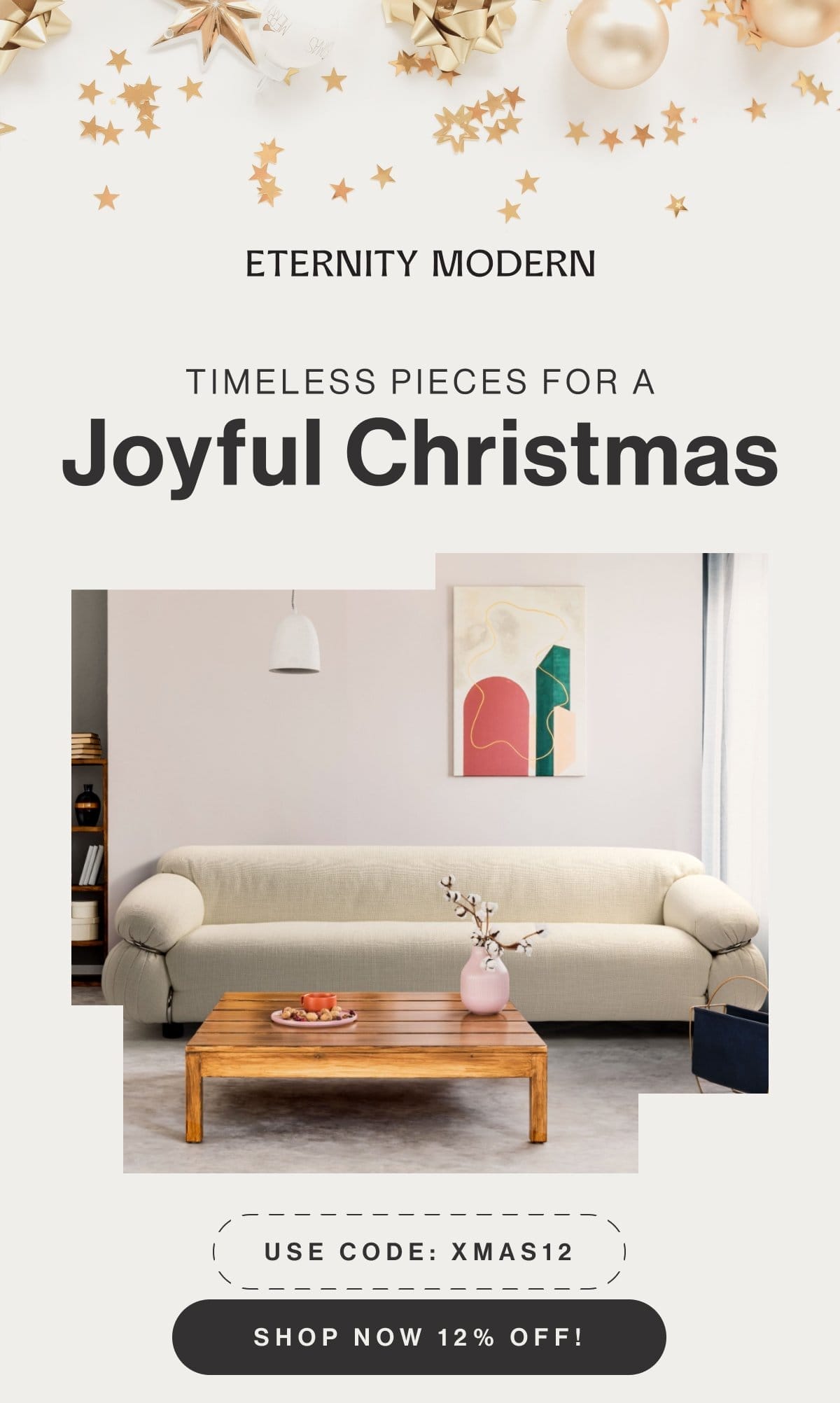 Timeless Pieces for a Joyful Christmas - Use code: XMAS12 - Shop Now 12% Off!