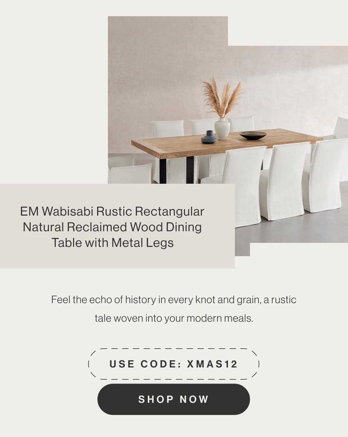 EM Wabisabi Rustic Rectangular Natural Reclaimed Wood Dining Table with Metal Legs - Feel the echo of history in every knot and grain, a rustic tale woven into your modern meals. - Use code: XMAS12 - Shop Now