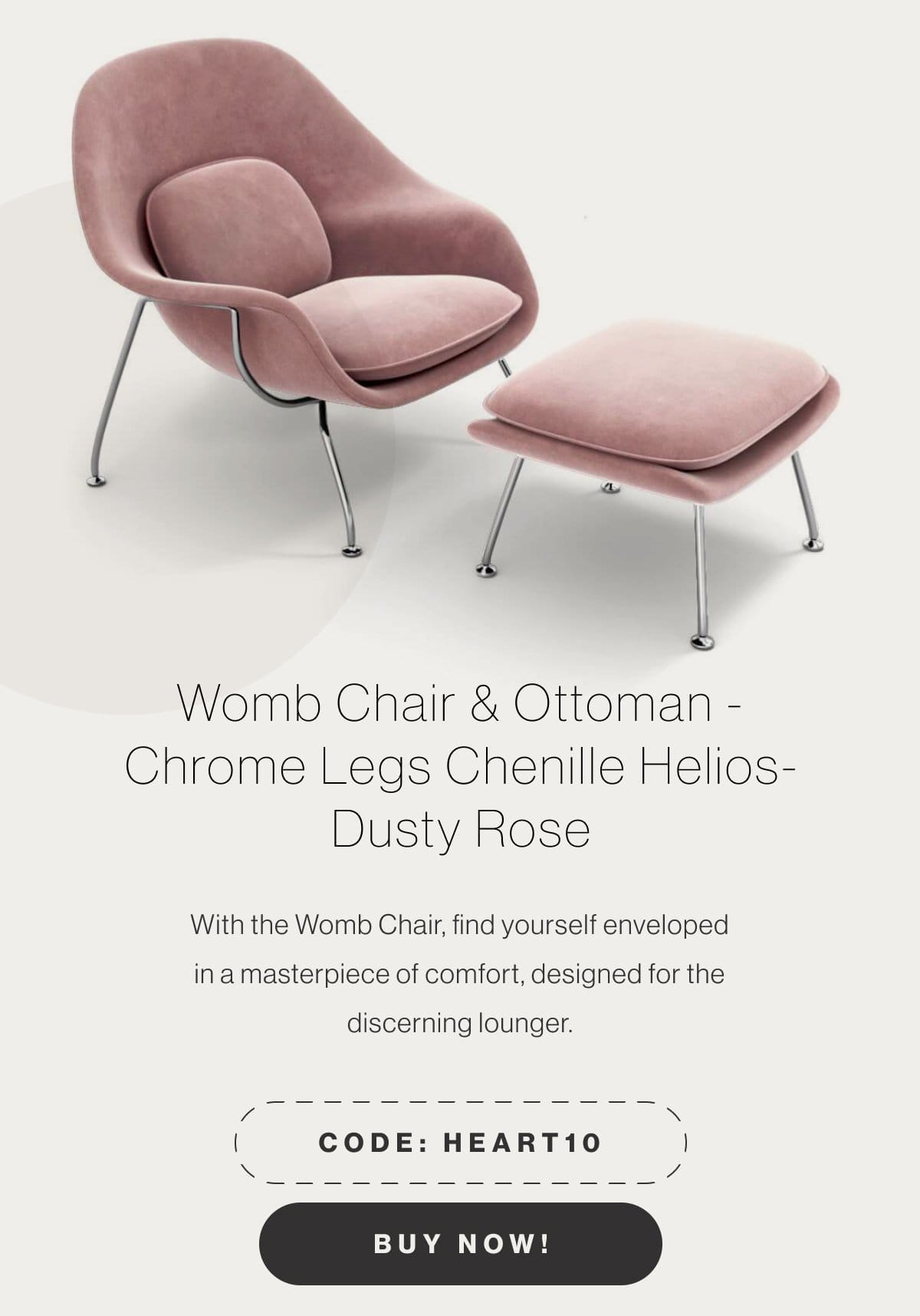 Womb Chair & Ottoman - Chrome Legs Chenille Helios Dusty Rose - With the Womb Chair, find yourself enveloped in a masterpiece of comfort, designed for the discerning lounger. - Code: HEART10 - Buy Now!