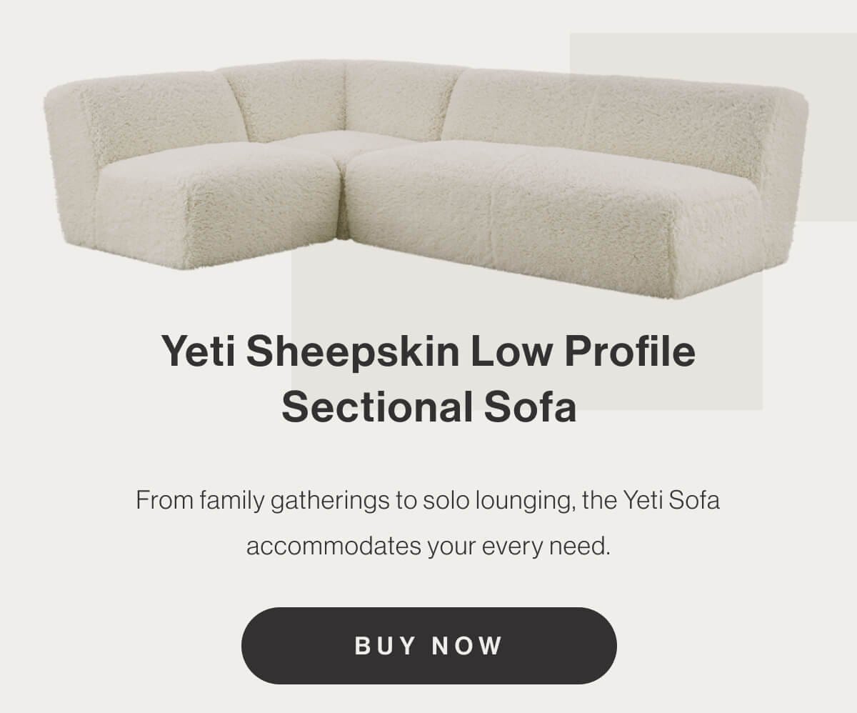 Yeti Sheepskin Low Profile Sectional Sofa - From family gatherings to solo lounging, the Yeti Sofa accommodates your every need. - Buy Now