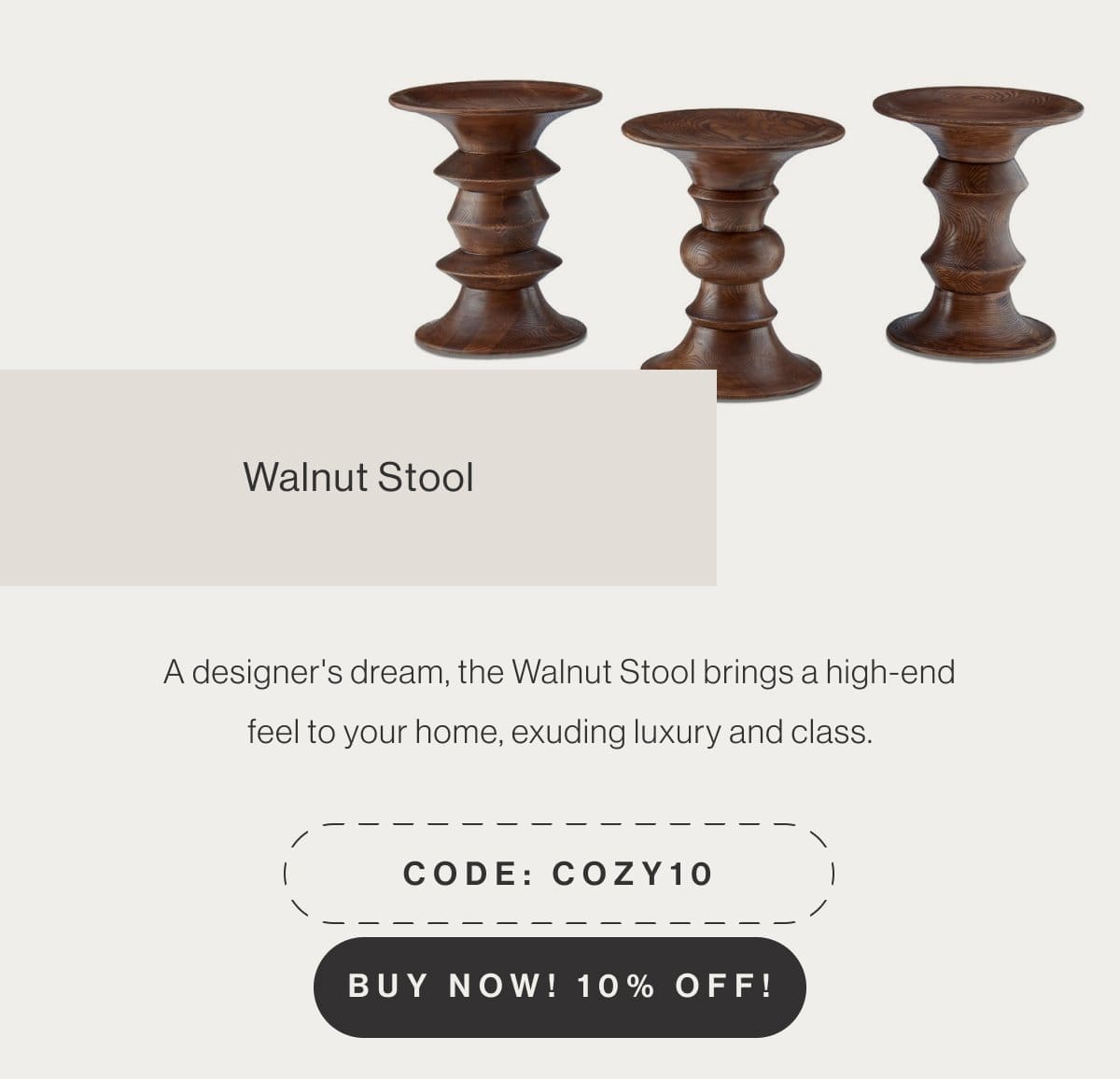 Walnut Stool - A designer's dream, the Walnut Stool brings a high-end feel to your home, exuding luxury and class. - Code: COZY10 - Buy Now! 10% Off!