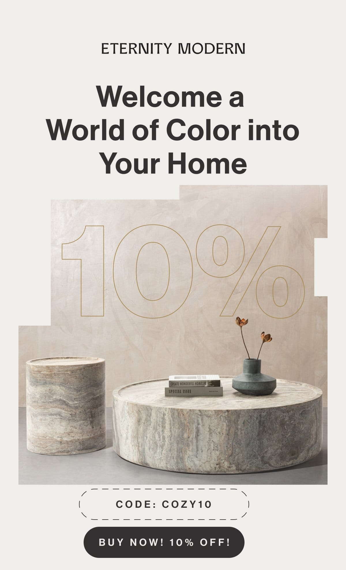 Welcome a World of Color into Your Home - Code: COZY10 - Buy Now! 10% Off!