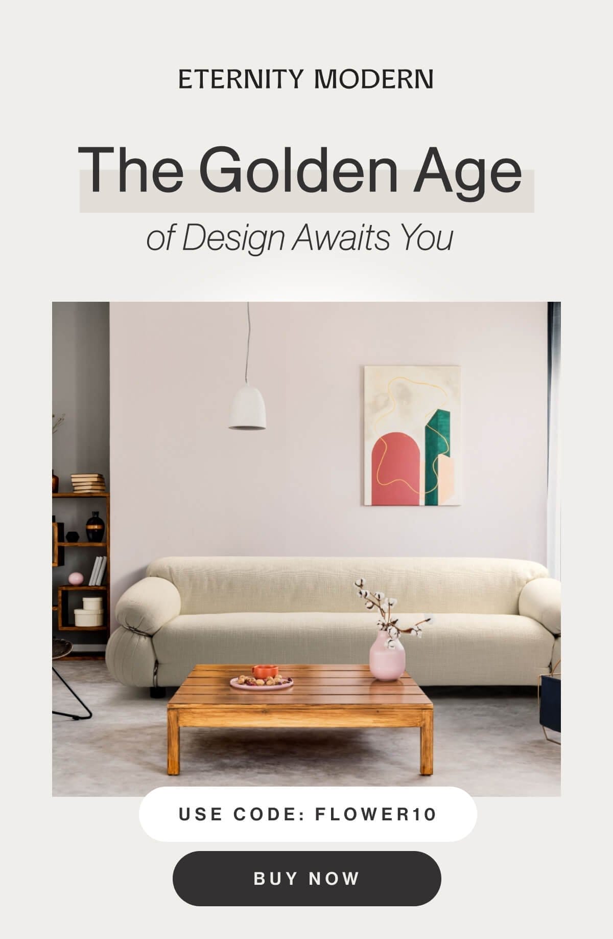 The Golden Age of Design Awaits You - Use code: FLOWER10 - Buy Now