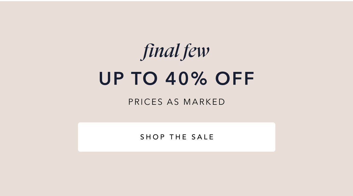 FINAL FEW UP TO 40% OFF