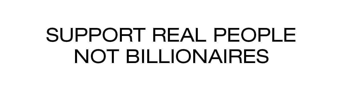 support real people not billionaires