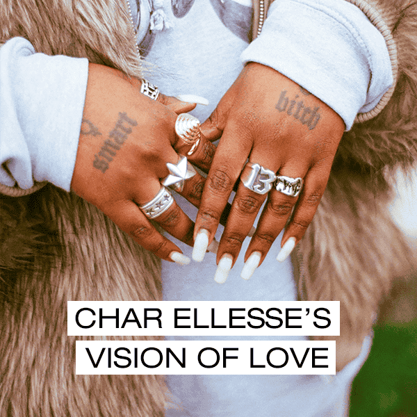 CHAR ELLESSE’S VISION OF LOVE