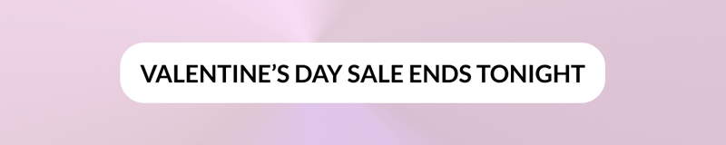 Valentine's Day Sale Ends Tonight