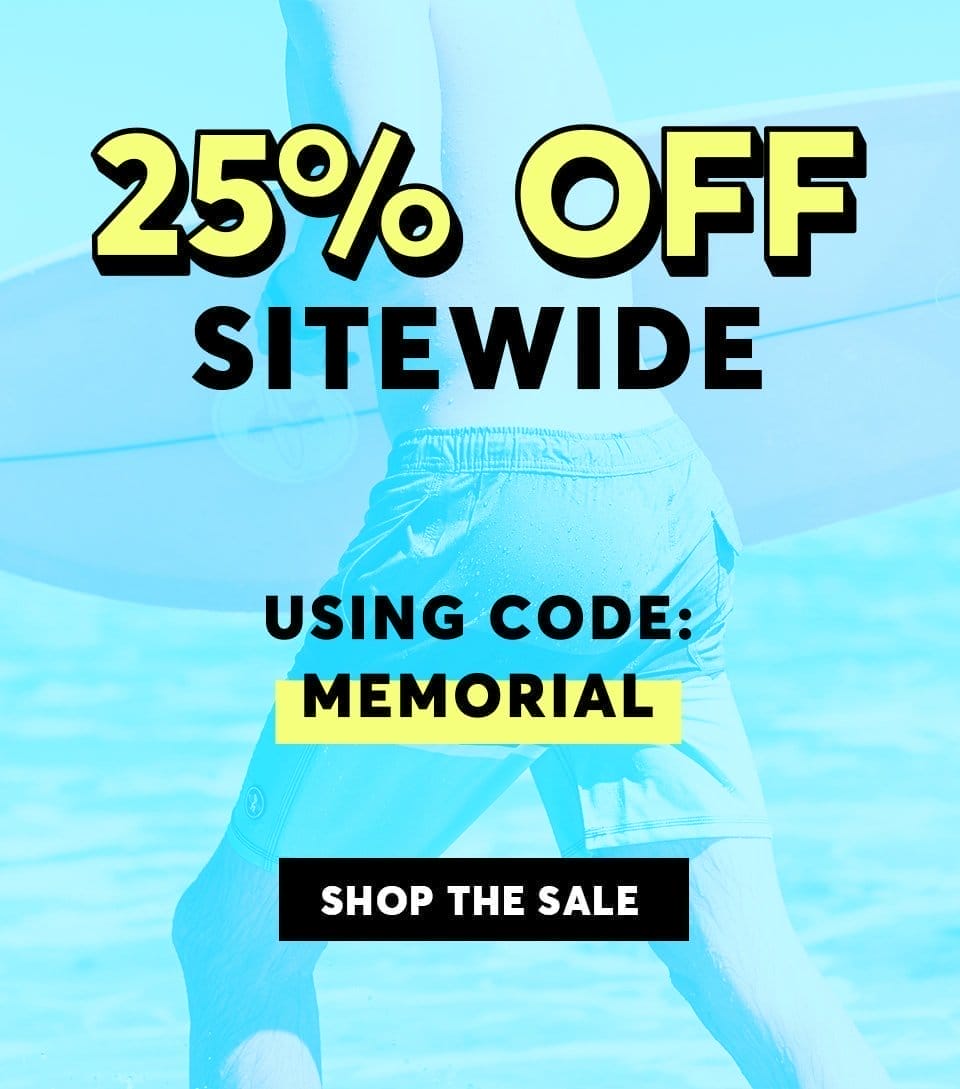 25% Off Sitewide - the Memorial Sale is ON