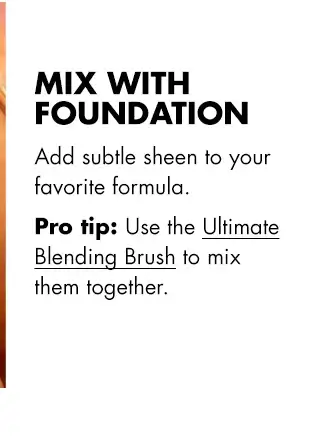 Use the Ultimate Blending Brush to mix Halo Glow Liquid Filter with your foundation