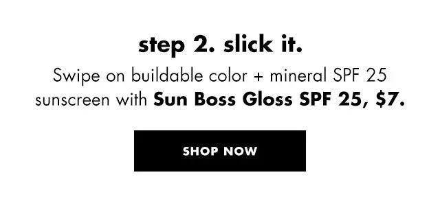 swipe on buildable color + mineral spf 25 sunscreen with Sun Boss Gloss SPF 25