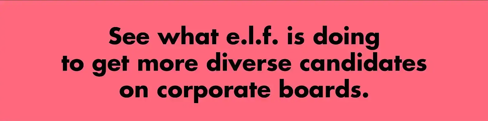 see what e.l.f. is doing to get more diverse candidates on corporate boards