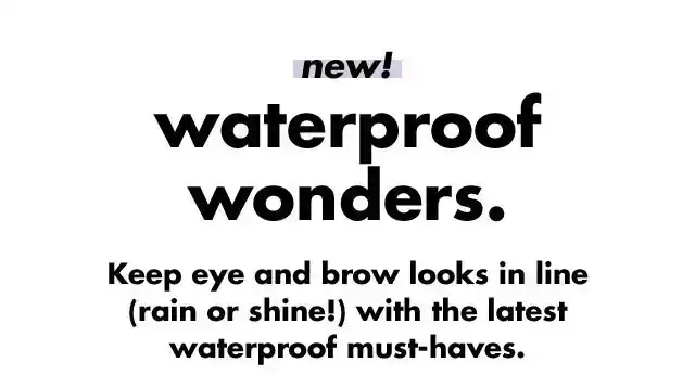 new! Waterproof wonders