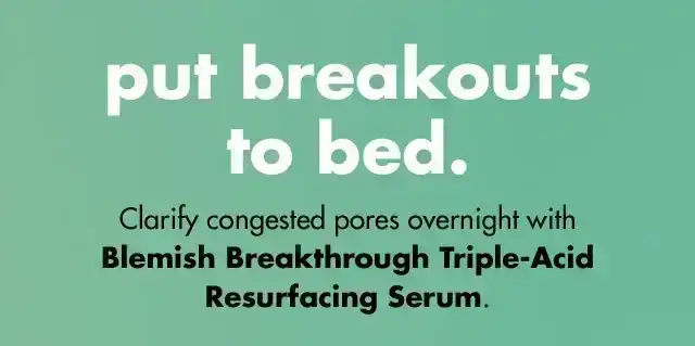 put breakouts to bed