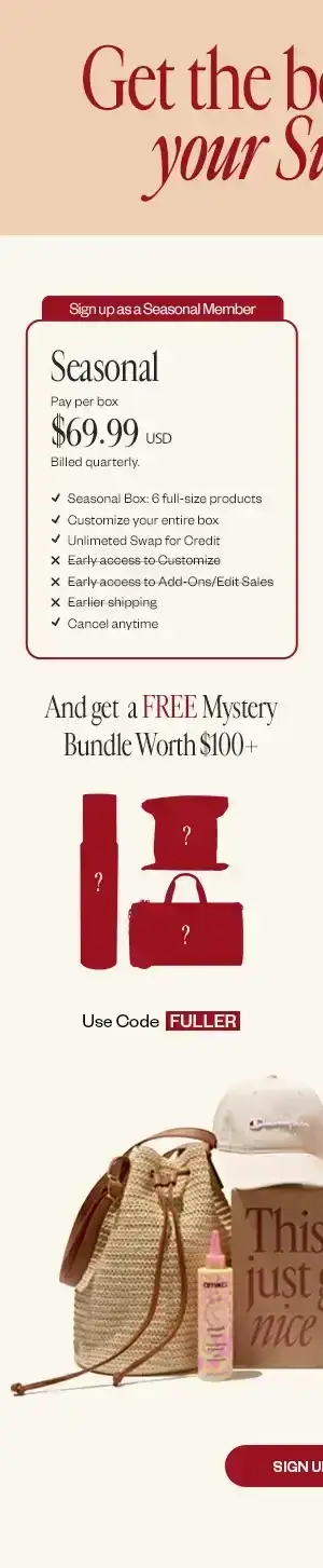 Sign Up as a Seasonal Member and get a FREE Mystery Bundle Worth \\$100+; Use Code FULLER.