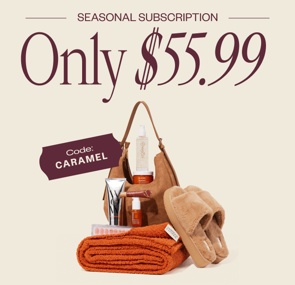 SEASONAL SUBSCRIPTION Only \\$55.99 | Code: CARAMEL