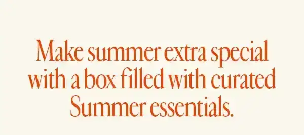 Make summer extra special with a box filled with curated Summer essentials.