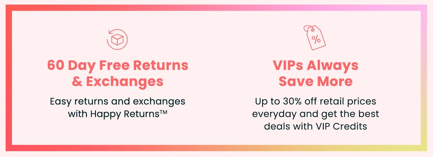 60-Day Free Returns and Exchanges | VIPs Always Save More